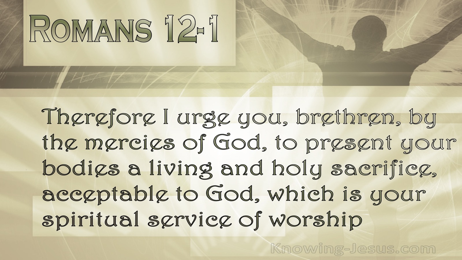 Romans 12:1 Present Your Bodies A Living And Holy Sacrifice (brown)